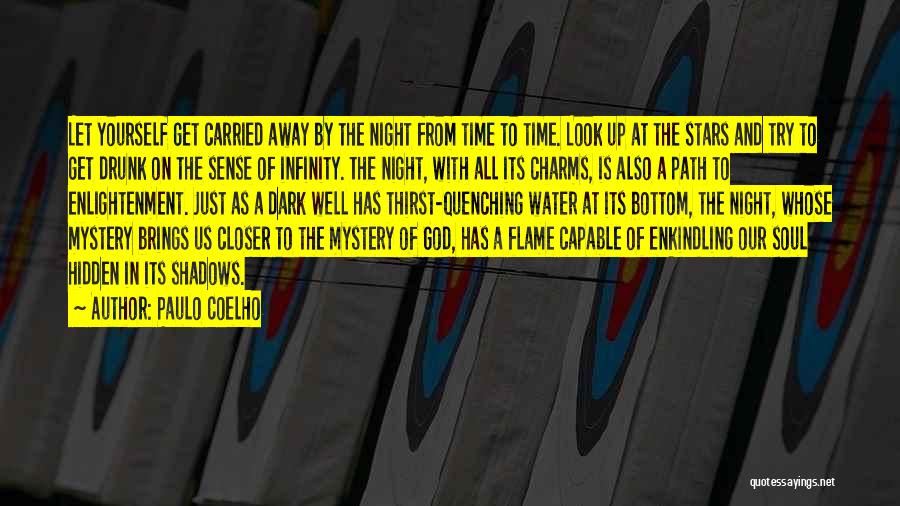 Paulo Coelho Quotes: Let Yourself Get Carried Away By The Night From Time To Time. Look Up At The Stars And Try To