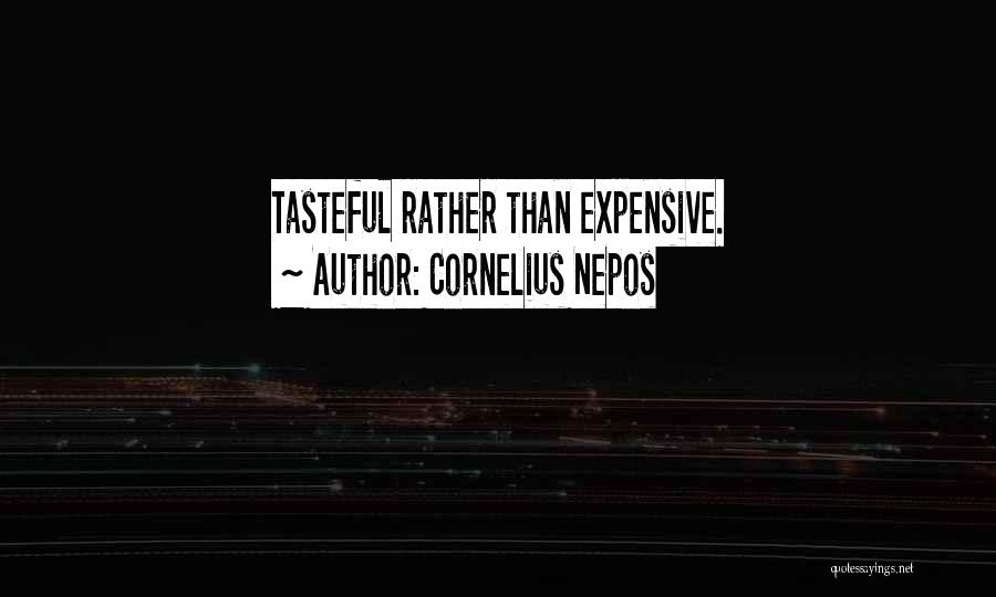 Cornelius Nepos Quotes: Tasteful Rather Than Expensive.