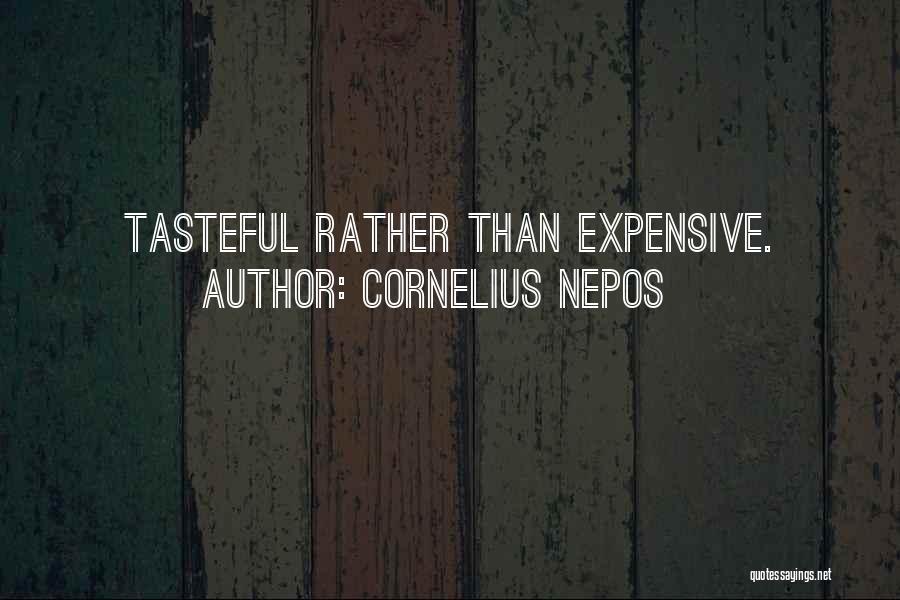 Cornelius Nepos Quotes: Tasteful Rather Than Expensive.