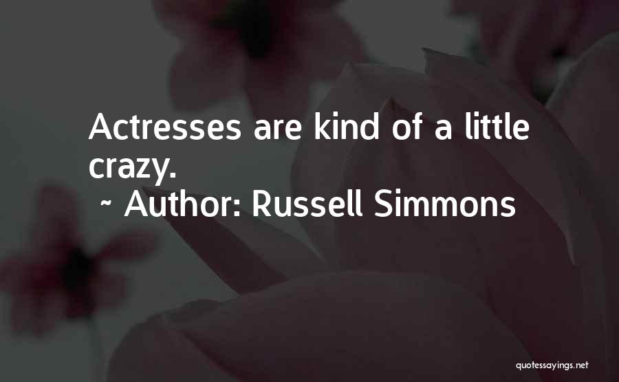 Russell Simmons Quotes: Actresses Are Kind Of A Little Crazy.