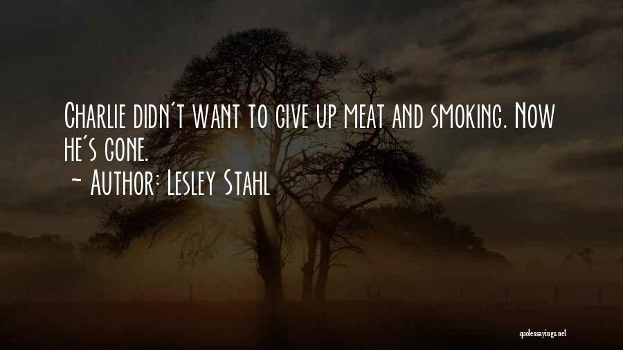 Lesley Stahl Quotes: Charlie Didn't Want To Give Up Meat And Smoking. Now He's Gone.