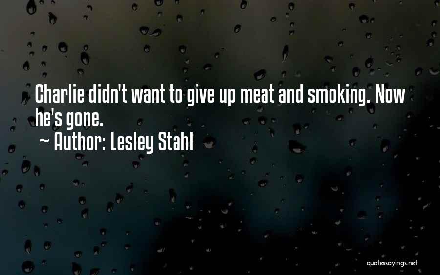 Lesley Stahl Quotes: Charlie Didn't Want To Give Up Meat And Smoking. Now He's Gone.