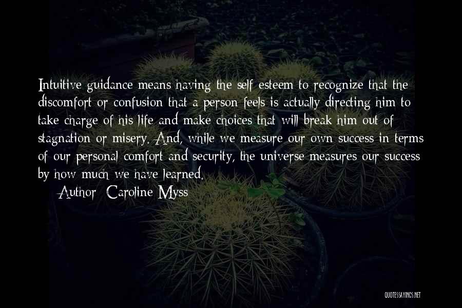 Caroline Myss Quotes: Intuitive Guidance Means Having The Self-esteem To Recognize That The Discomfort Or Confusion That A Person Feels Is Actually Directing