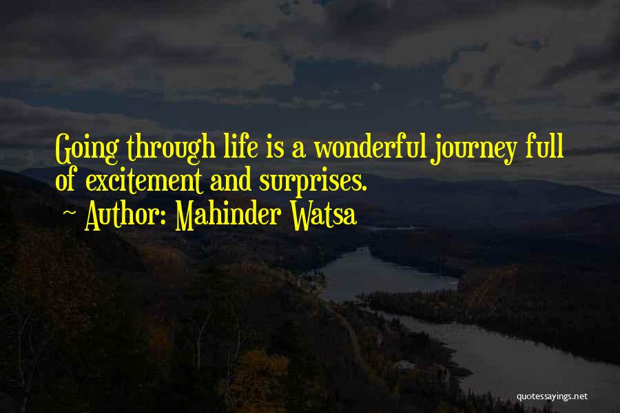 Mahinder Watsa Quotes: Going Through Life Is A Wonderful Journey Full Of Excitement And Surprises.