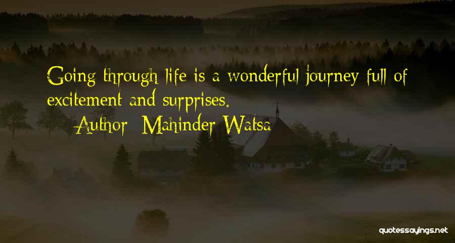 Mahinder Watsa Quotes: Going Through Life Is A Wonderful Journey Full Of Excitement And Surprises.