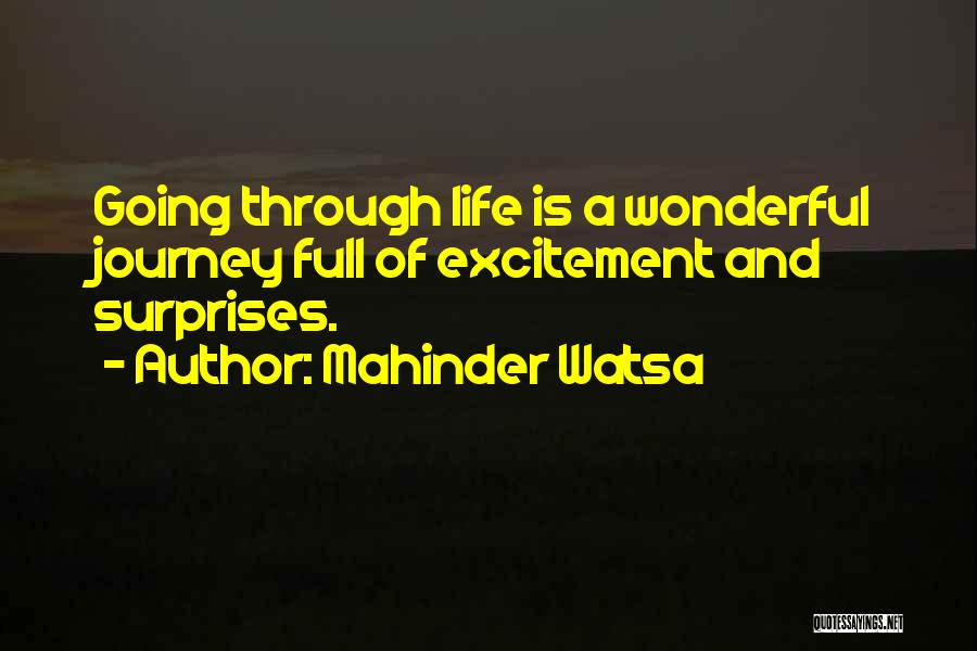 Mahinder Watsa Quotes: Going Through Life Is A Wonderful Journey Full Of Excitement And Surprises.