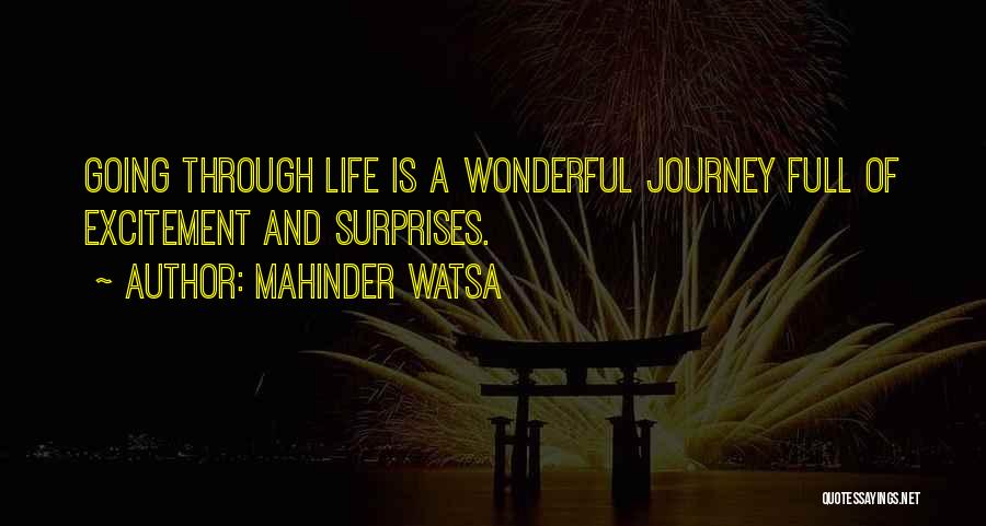 Mahinder Watsa Quotes: Going Through Life Is A Wonderful Journey Full Of Excitement And Surprises.