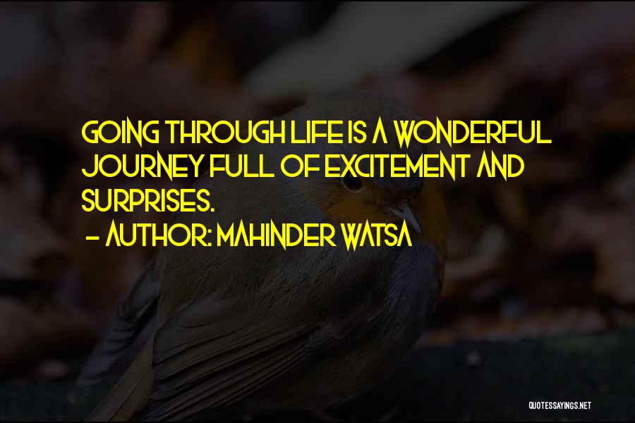 Mahinder Watsa Quotes: Going Through Life Is A Wonderful Journey Full Of Excitement And Surprises.