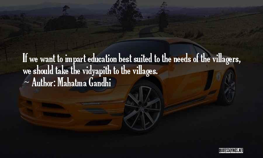 Mahatma Gandhi Quotes: If We Want To Impart Education Best Suited To The Needs Of The Villagers, We Should Take The Vidyapith To