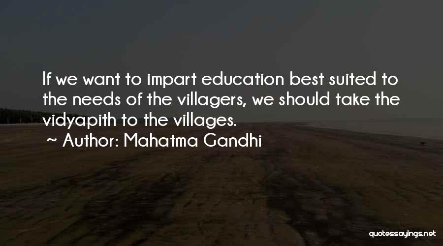 Mahatma Gandhi Quotes: If We Want To Impart Education Best Suited To The Needs Of The Villagers, We Should Take The Vidyapith To