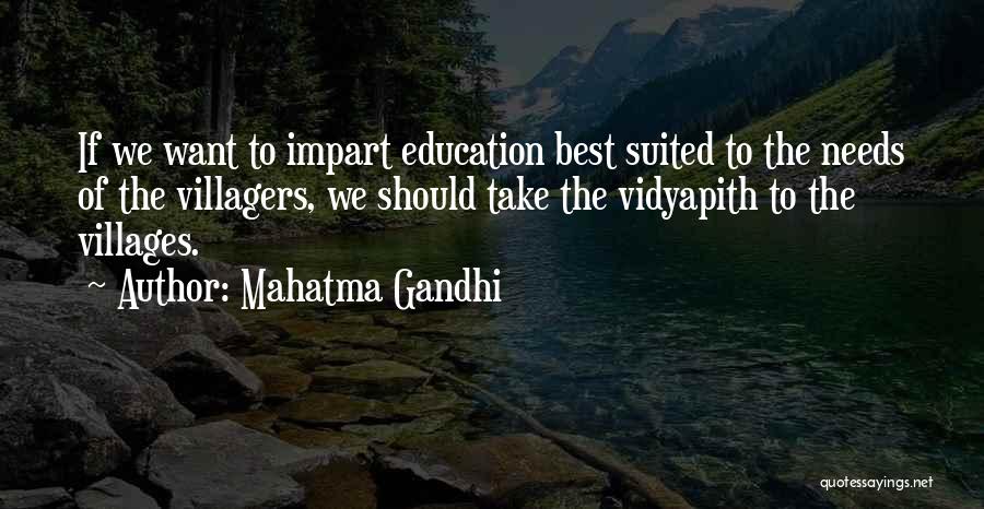 Mahatma Gandhi Quotes: If We Want To Impart Education Best Suited To The Needs Of The Villagers, We Should Take The Vidyapith To