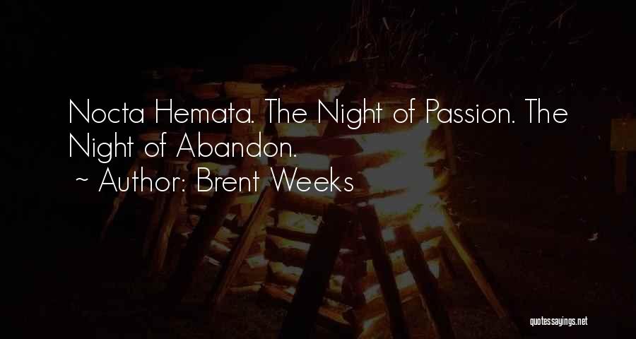 Brent Weeks Quotes: Nocta Hemata. The Night Of Passion. The Night Of Abandon.