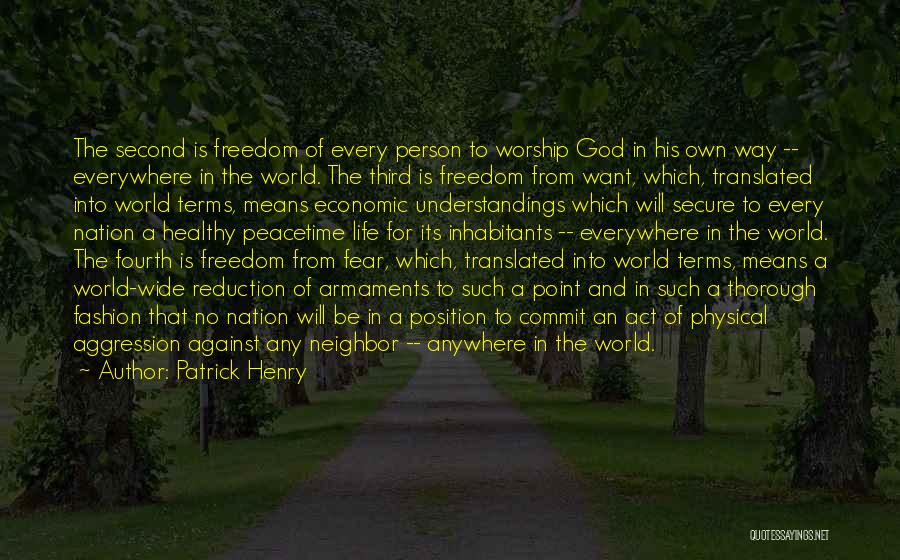 Patrick Henry Quotes: The Second Is Freedom Of Every Person To Worship God In His Own Way -- Everywhere In The World. The