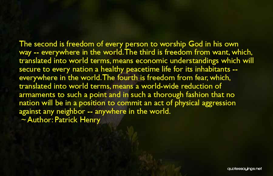 Patrick Henry Quotes: The Second Is Freedom Of Every Person To Worship God In His Own Way -- Everywhere In The World. The