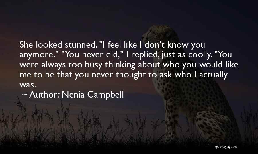 Nenia Campbell Quotes: She Looked Stunned. I Feel Like I Don't Know You Anymore. You Never Did, I Replied, Just As Coolly. You