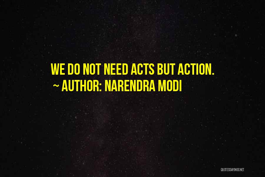 Narendra Modi Quotes: We Do Not Need Acts But Action.