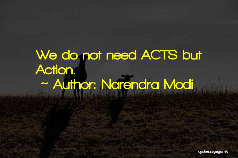 Narendra Modi Quotes: We Do Not Need Acts But Action.