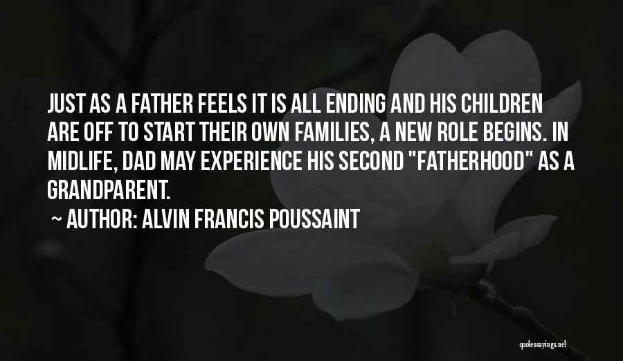 Alvin Francis Poussaint Quotes: Just As A Father Feels It Is All Ending And His Children Are Off To Start Their Own Families, A