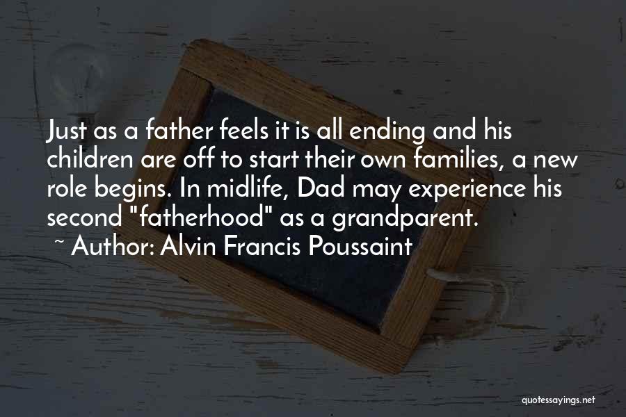 Alvin Francis Poussaint Quotes: Just As A Father Feels It Is All Ending And His Children Are Off To Start Their Own Families, A