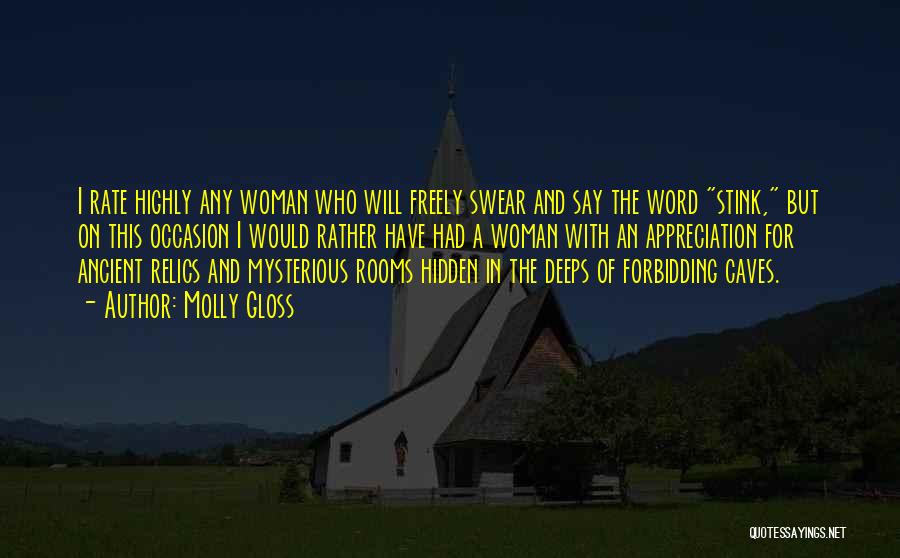 Molly Gloss Quotes: I Rate Highly Any Woman Who Will Freely Swear And Say The Word Stink, But On This Occasion I Would