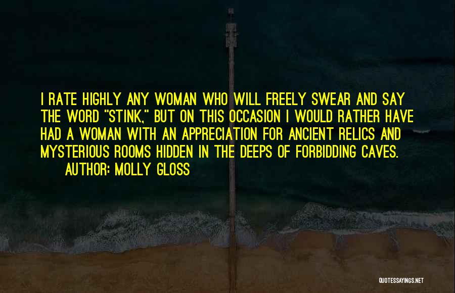 Molly Gloss Quotes: I Rate Highly Any Woman Who Will Freely Swear And Say The Word Stink, But On This Occasion I Would