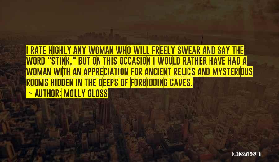 Molly Gloss Quotes: I Rate Highly Any Woman Who Will Freely Swear And Say The Word Stink, But On This Occasion I Would