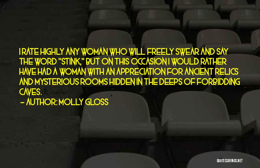 Molly Gloss Quotes: I Rate Highly Any Woman Who Will Freely Swear And Say The Word Stink, But On This Occasion I Would