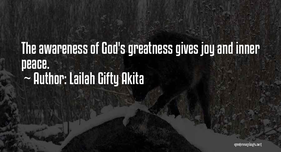 Lailah Gifty Akita Quotes: The Awareness Of God's Greatness Gives Joy And Inner Peace.