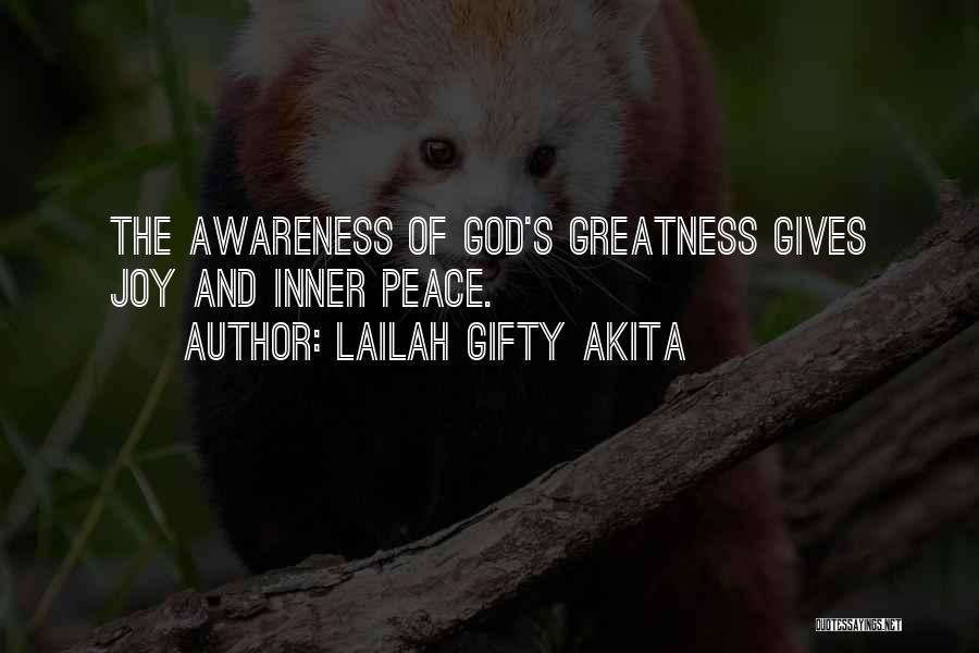 Lailah Gifty Akita Quotes: The Awareness Of God's Greatness Gives Joy And Inner Peace.