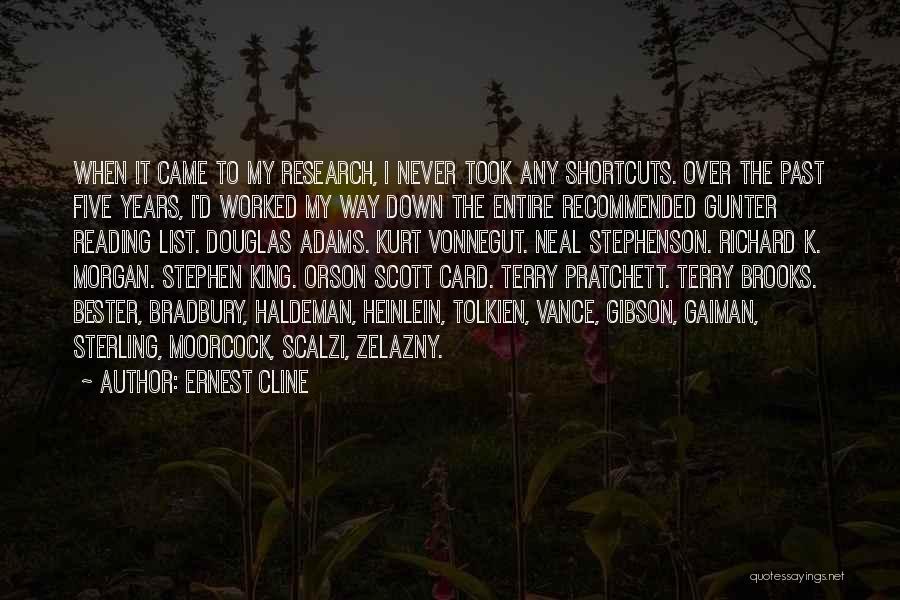 Ernest Cline Quotes: When It Came To My Research, I Never Took Any Shortcuts. Over The Past Five Years, I'd Worked My Way