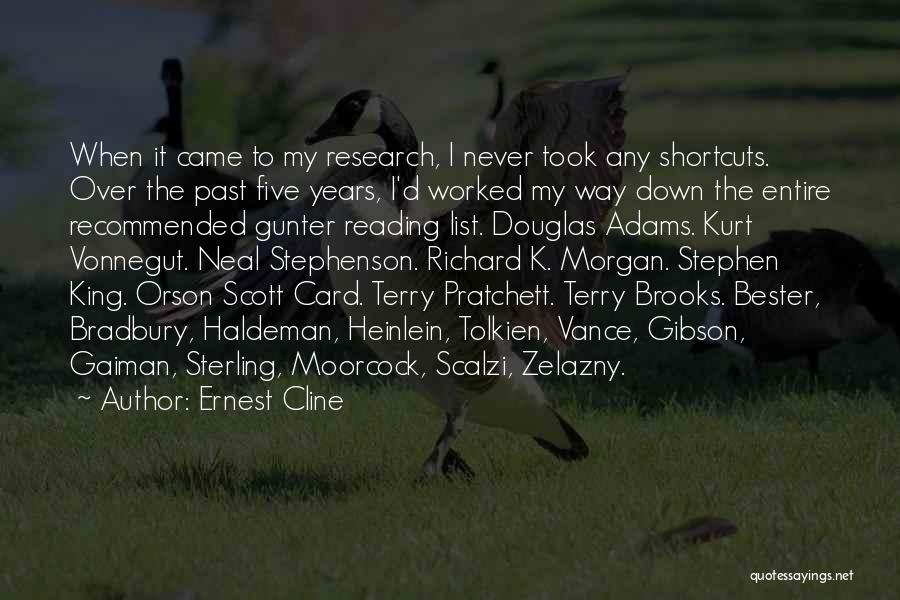 Ernest Cline Quotes: When It Came To My Research, I Never Took Any Shortcuts. Over The Past Five Years, I'd Worked My Way