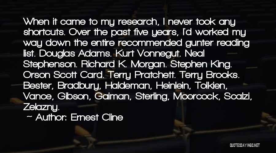 Ernest Cline Quotes: When It Came To My Research, I Never Took Any Shortcuts. Over The Past Five Years, I'd Worked My Way