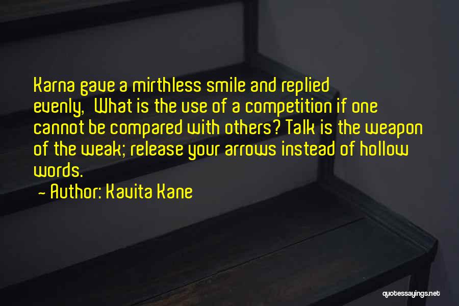 Kavita Kane Quotes: Karna Gave A Mirthless Smile And Replied Evenly,'what Is The Use Of A Competition If One Cannot Be Compared With