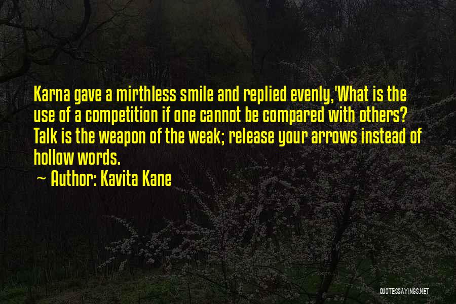 Kavita Kane Quotes: Karna Gave A Mirthless Smile And Replied Evenly,'what Is The Use Of A Competition If One Cannot Be Compared With