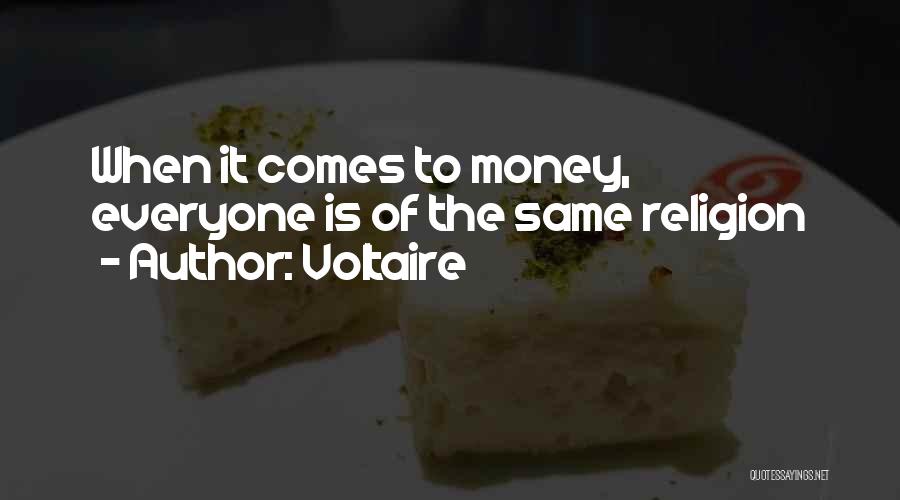 Voltaire Quotes: When It Comes To Money, Everyone Is Of The Same Religion