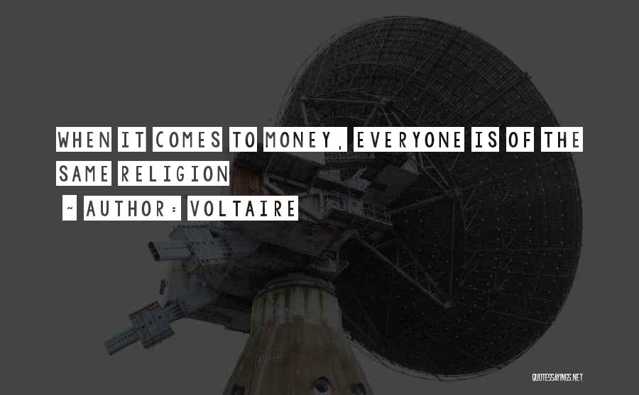Voltaire Quotes: When It Comes To Money, Everyone Is Of The Same Religion