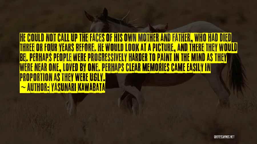 Yasunari Kawabata Quotes: He Could Not Call Up The Faces Of His Own Mother And Father, Who Had Died Three Or Four Years