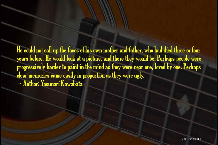 Yasunari Kawabata Quotes: He Could Not Call Up The Faces Of His Own Mother And Father, Who Had Died Three Or Four Years