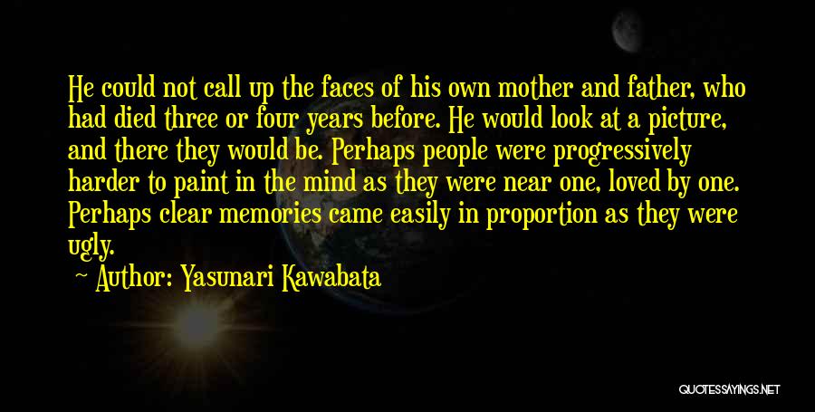 Yasunari Kawabata Quotes: He Could Not Call Up The Faces Of His Own Mother And Father, Who Had Died Three Or Four Years