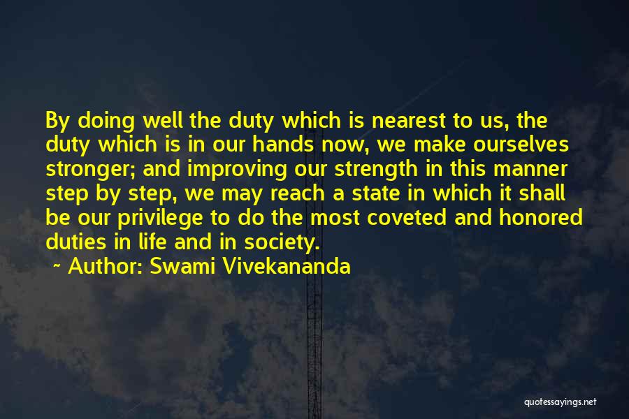 Swami Vivekananda Quotes: By Doing Well The Duty Which Is Nearest To Us, The Duty Which Is In Our Hands Now, We Make