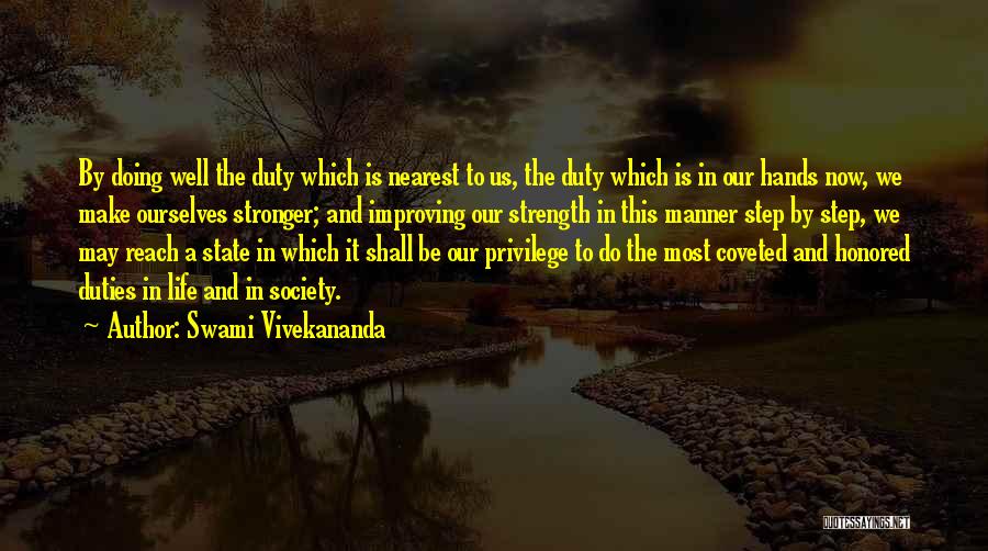 Swami Vivekananda Quotes: By Doing Well The Duty Which Is Nearest To Us, The Duty Which Is In Our Hands Now, We Make
