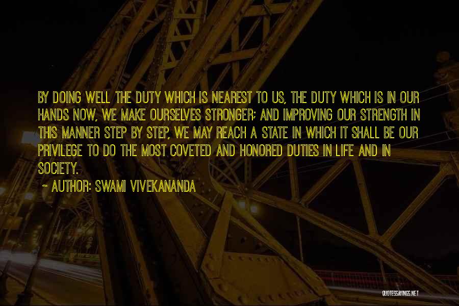 Swami Vivekananda Quotes: By Doing Well The Duty Which Is Nearest To Us, The Duty Which Is In Our Hands Now, We Make