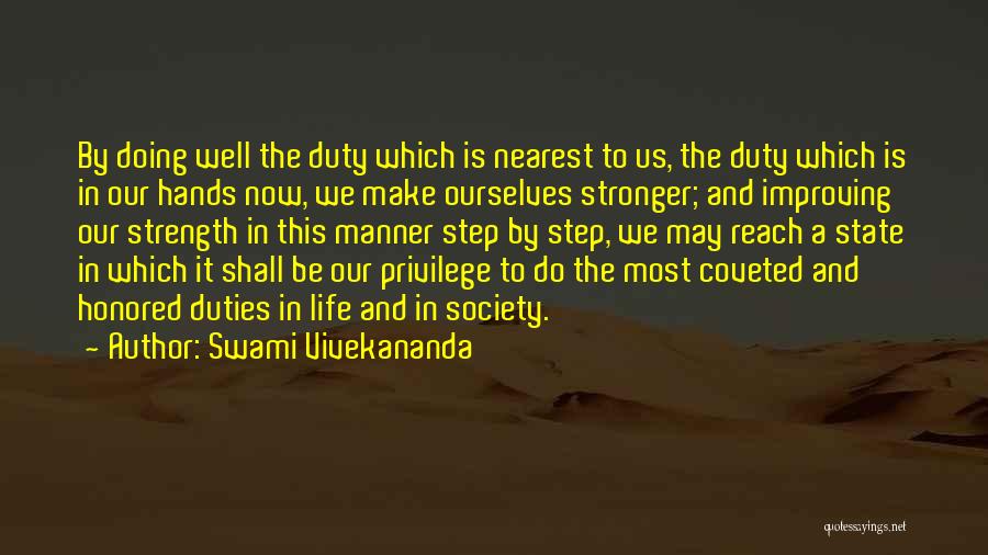 Swami Vivekananda Quotes: By Doing Well The Duty Which Is Nearest To Us, The Duty Which Is In Our Hands Now, We Make