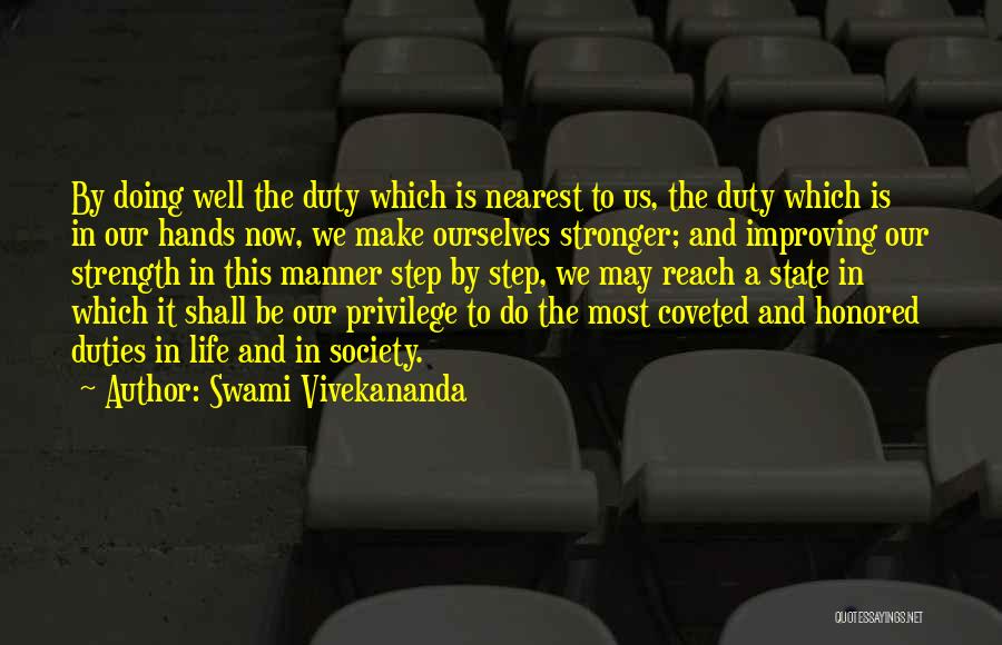 Swami Vivekananda Quotes: By Doing Well The Duty Which Is Nearest To Us, The Duty Which Is In Our Hands Now, We Make