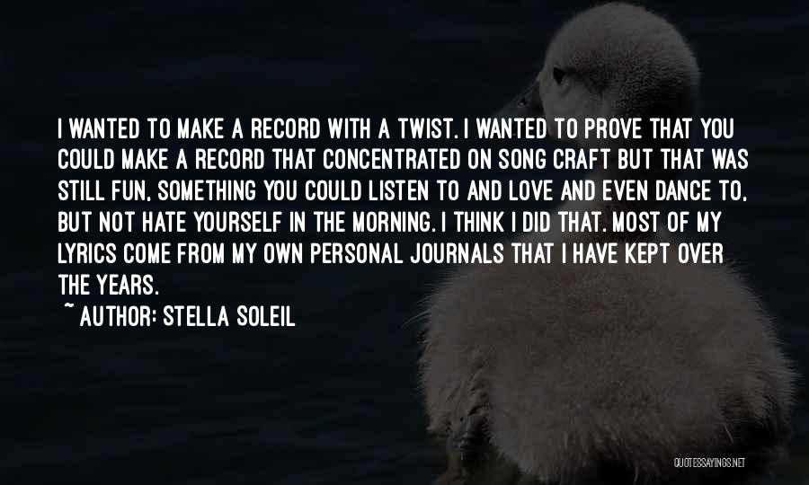 Stella Soleil Quotes: I Wanted To Make A Record With A Twist. I Wanted To Prove That You Could Make A Record That