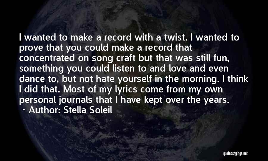 Stella Soleil Quotes: I Wanted To Make A Record With A Twist. I Wanted To Prove That You Could Make A Record That