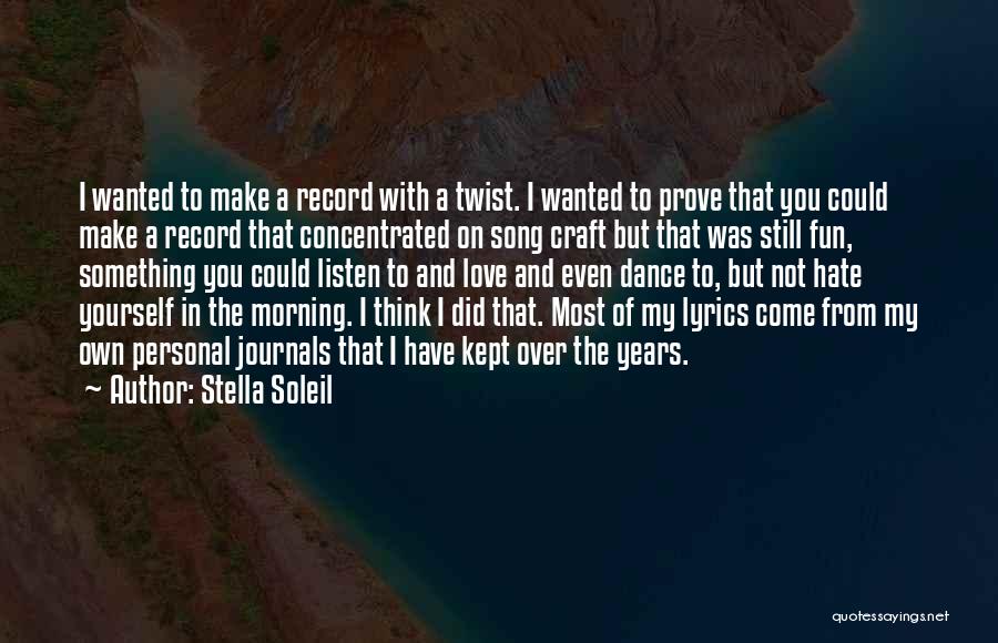 Stella Soleil Quotes: I Wanted To Make A Record With A Twist. I Wanted To Prove That You Could Make A Record That