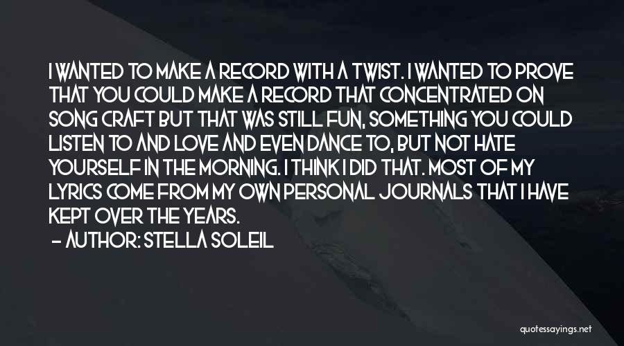 Stella Soleil Quotes: I Wanted To Make A Record With A Twist. I Wanted To Prove That You Could Make A Record That