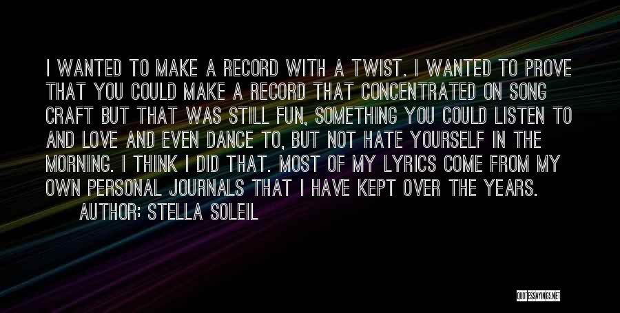 Stella Soleil Quotes: I Wanted To Make A Record With A Twist. I Wanted To Prove That You Could Make A Record That