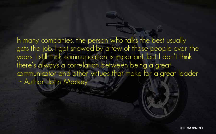 John Mackey Quotes: In Many Companies, The Person Who Talks The Best Usually Gets The Job. I Got Snowed By A Few Of